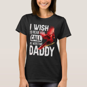Camiseta Quiero Oír Que Llamas Una Vez Más Papi