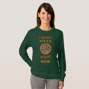 Camiseta Quiero pizza ahora mismo slogan