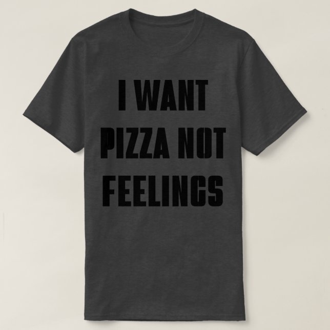 Camiseta quiero pizza no sentimientos (Diseño del anverso)