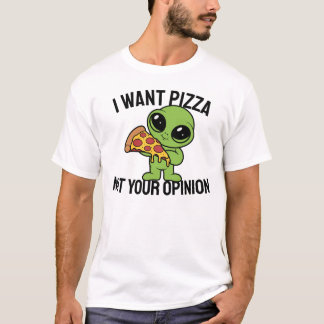 Camiseta Quiero pizza, no tu opinión