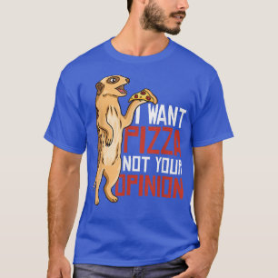 Camiseta Quiero Pizza No Tu Opinión 1406