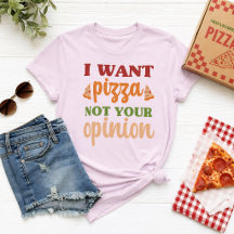Quiero Pizza No Tu Opinión Chiste Divertido De Com