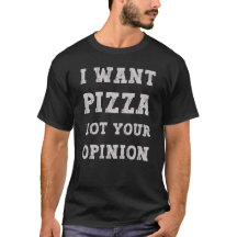 Quiero Pizza No Tu Opinión – Cita Divertida De Com