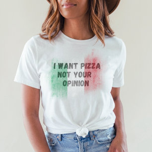 Camiseta Quiero Pizza No Tu Opinión divertido italiano ital