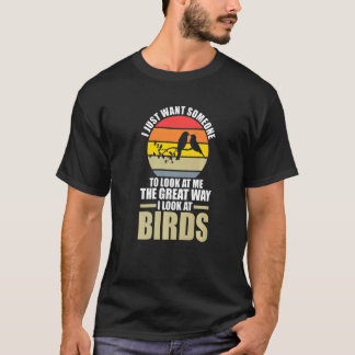 Camiseta Quiero que alguien mire a los pájaros Aves Pájaros