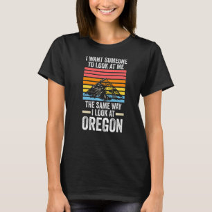 Camiseta Quiero que alguien mire Oregon America USA Oregon