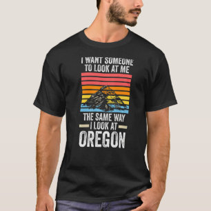 Camiseta Quiero que alguien mire Oregon America USA Oregon