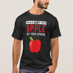 Camiseta Quiero que Apple no sea tu opinión Fruit Apple Pic