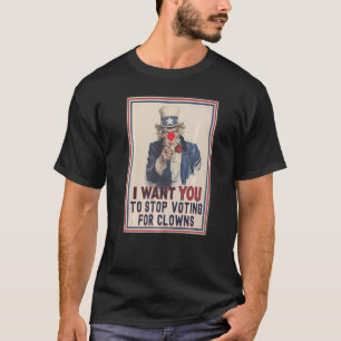 Camiseta Quiero Que Dejes De Votar Por Payasos Tío Sam Po