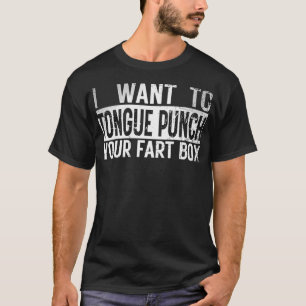 Camiseta Quiero Que La Lengua Golpee Tu Casilla De Fart Ret