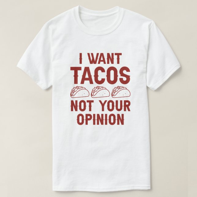 Camiseta Quiero que los tacos no sean tu opinión (Diseño del anverso)