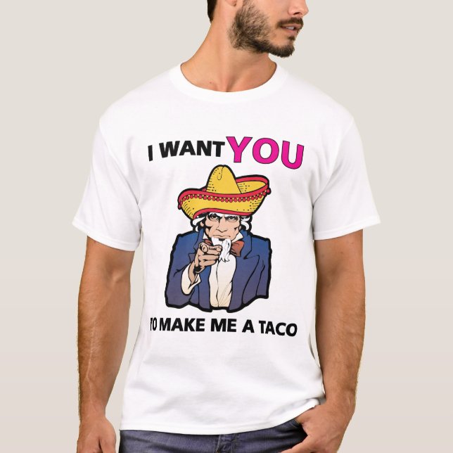 Camiseta ¡Quiero que me hagas un taco! (Anverso)