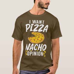 Camiseta Quiero que Pizza Nacho opinen, que me den un chapu