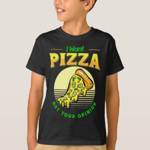 Camiseta Quiero Que Pizza No Tu Opinión Comida Pizza Slice