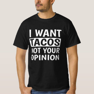 Camiseta Quiero Que Tacos No Sea Tu Opinión,