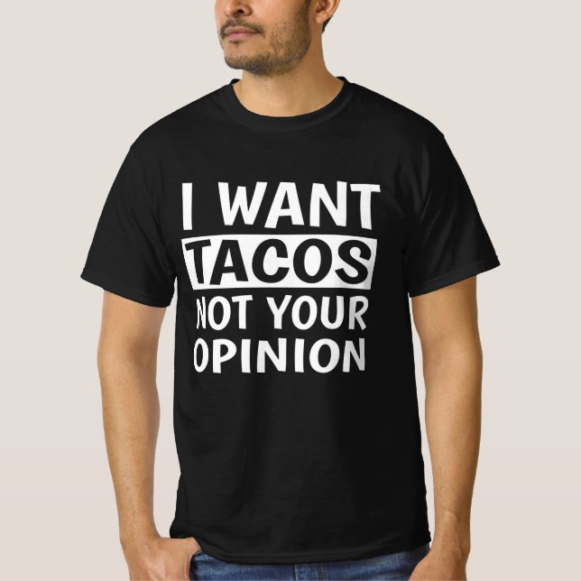 Camiseta Quiero Que Tacos No Sea Tu Opinión, (Anverso)