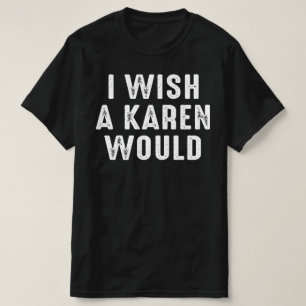 CAMISETA QUIERO QUE UN KAREN