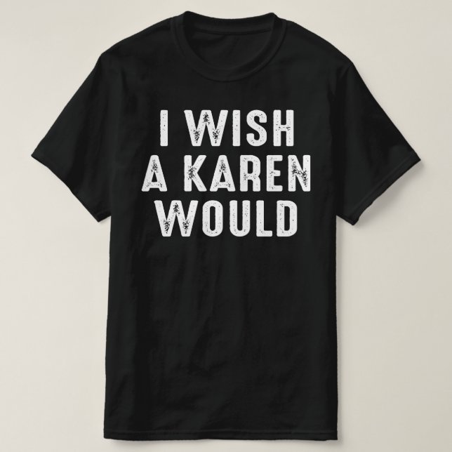 CAMISETA QUIERO QUE UN KAREN (Diseño del anverso)