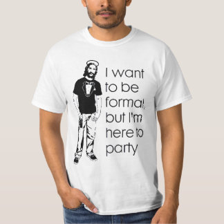 Camiseta Quiero ser formal, pero estoy aquí Party.