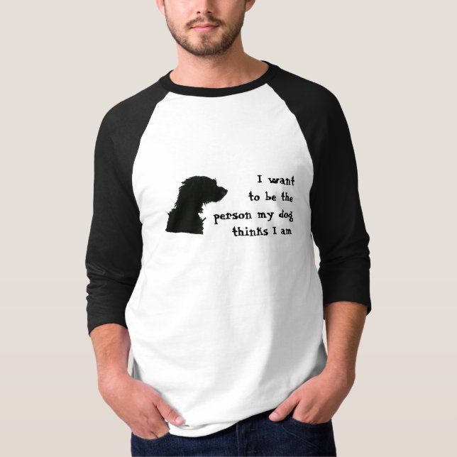 Camiseta Quiero ser la persona que mi perro piensa que soy (Anverso)