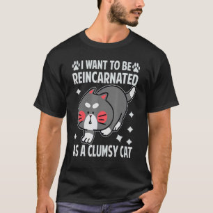 Camiseta Quiero Ser Reencarnado Como Un Gato Emocionante