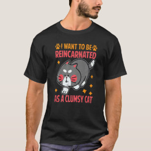 Camiseta Quiero Ser Reencarnado Como Un Gato Emocionante
