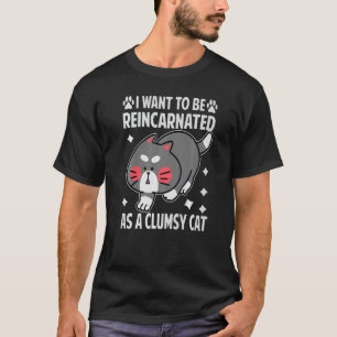 Camiseta Quiero Ser Reencarnado Como Un Gato Emocionante