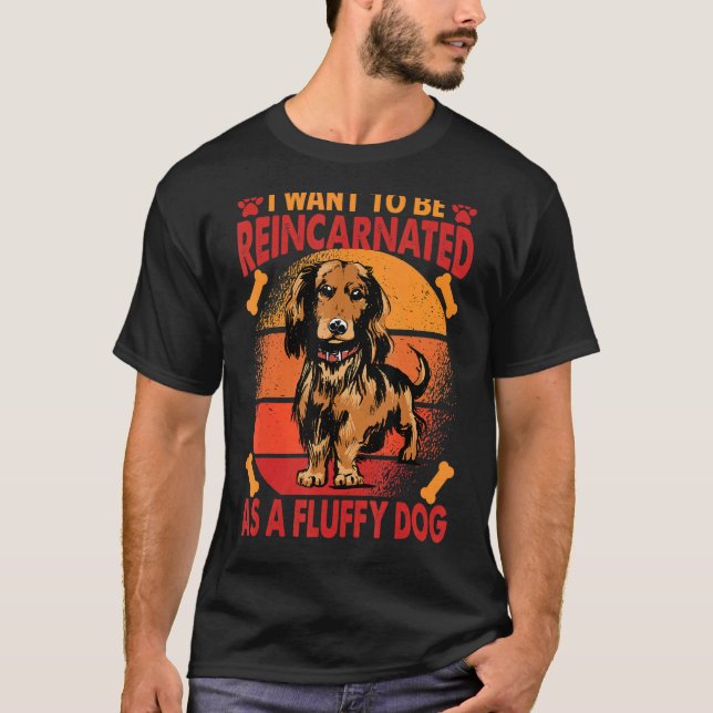 Camiseta Quiero Ser Reencarnado Como Un Perro Fluffy 1 (Anverso)