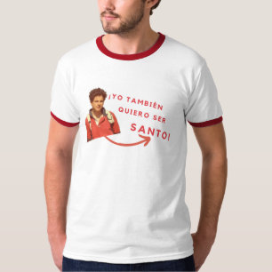 Camiseta quiero ser Santo