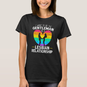 Camiseta Quiero Ser Un Caballero En Una Relación Lesbiana