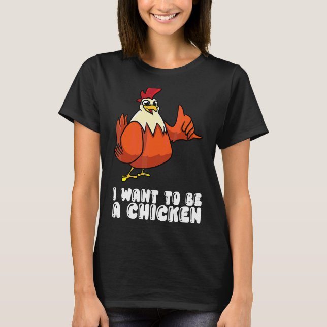 Camiseta Quiero Ser Un Pollo (Anverso)