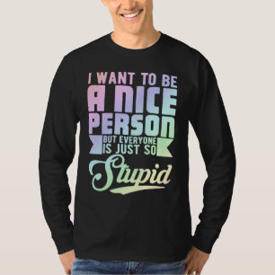 Camiseta Quiero ser una persona agradable pero todos son ta