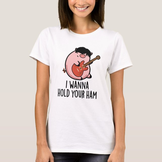 Camiseta Quiero Sostener Tu Ham Funny Pig Pun (Anverso)