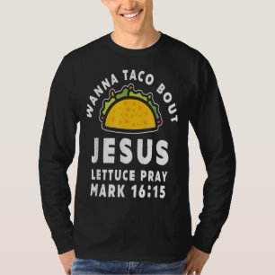 Camiseta Quiero taco sobre jesus lettuce rezar tacos amante