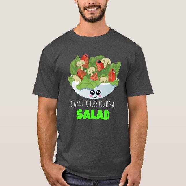 Camiseta Quiero Tirarte Como Una Ensalada - Divertido Pun D (Anverso)