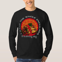 Camiseta Quiero toda la Enchilada - Soñando grande