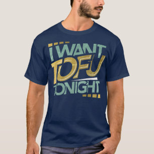 Camiseta Quiero Tofu Esta Noche Funny Vegan Tofu Lover Vege