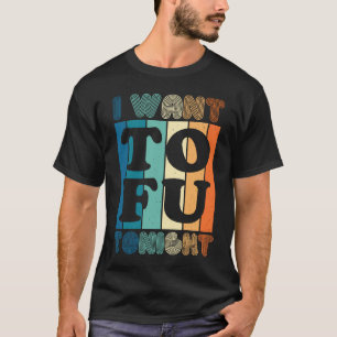 Camiseta Quiero Tofu Esta Noche Retro Vegano Vegetariano