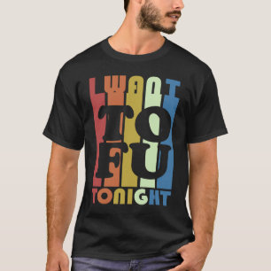 Camiseta Quiero Tofu Esta Noche Vegetariano Vegetario