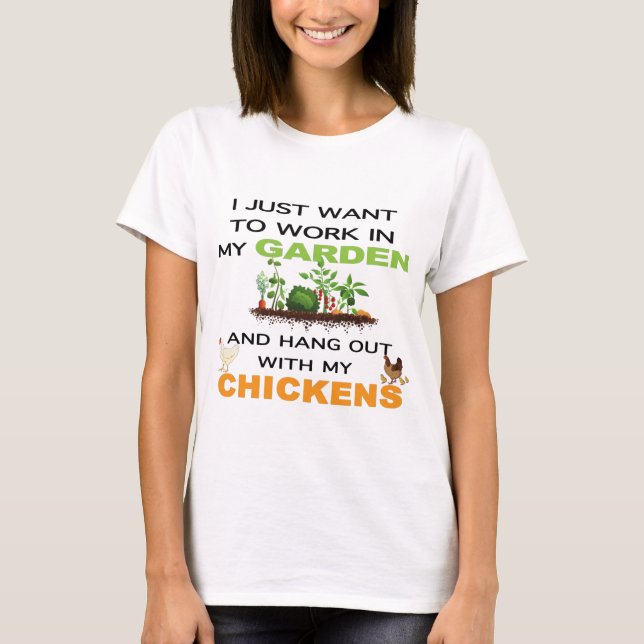 Camiseta Quiero Trabajar En Mi Jardín Con Pollos (Anverso)