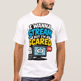 Camiseta Quiero transmitir pero tengo miedo Gamer