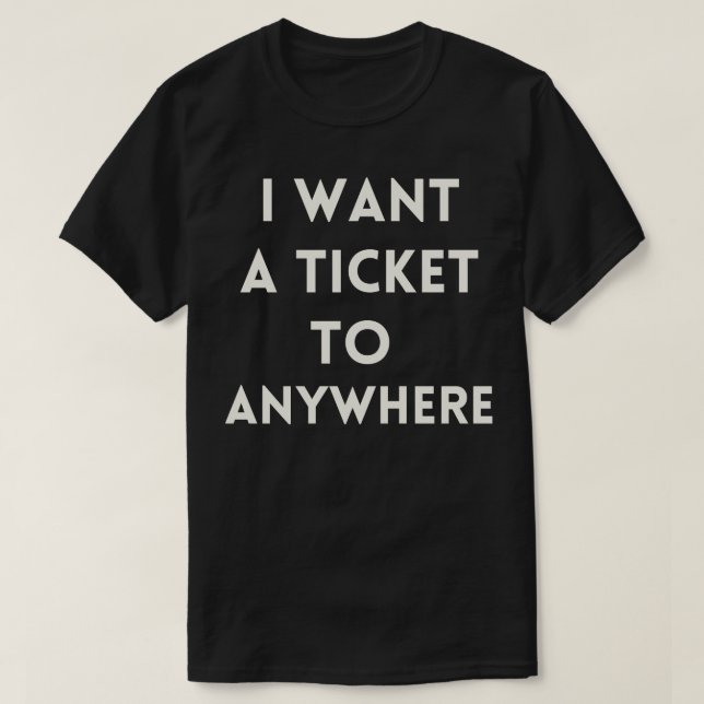 Camiseta Quiero un boleto a cualquier lugar (Diseño del anverso)