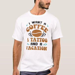 Camiseta Quiero Un Café, Un Tatuaje Y Un Gracioso Salto De 