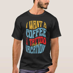 Camiseta Quiero Un Café Un Tatuaje Y Una Suma De Retro Vaca