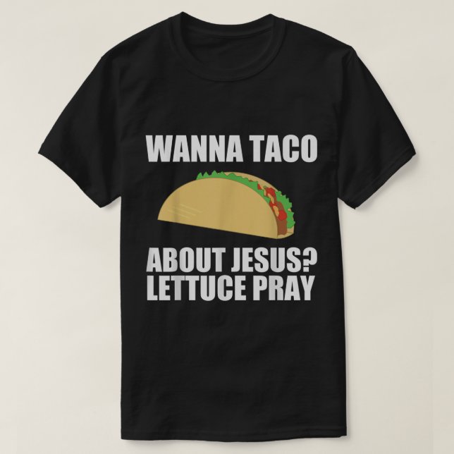 Camiseta Quiero un taco sobre Jesús T Shirt Gracioso Gi Cri (Diseño del anverso)