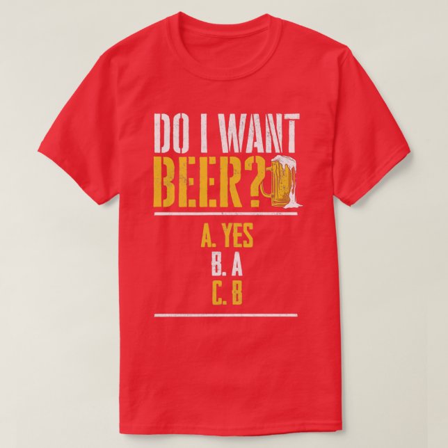 Camiseta ¿Quiero una cerveza bebedor de cerveza cervezas be (Diseño del anverso)