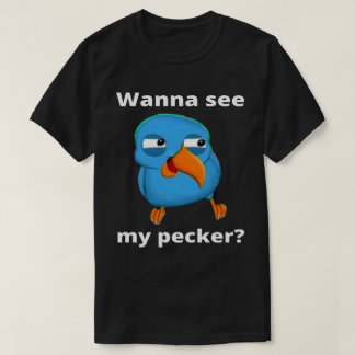 Camiseta Quiero ver mi pájaro de Pecker 