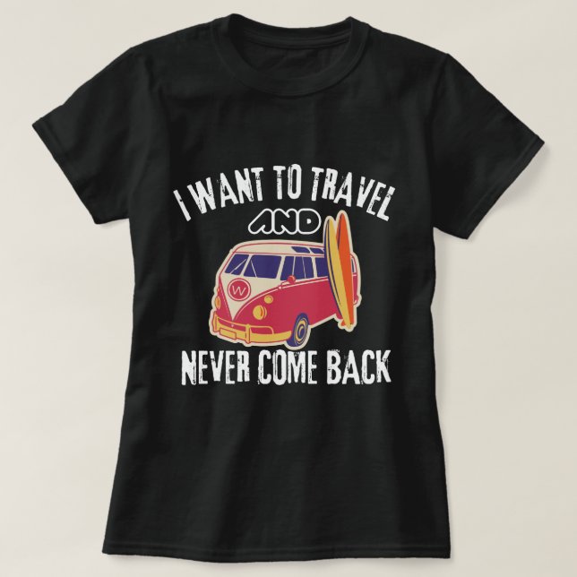 Camiseta Quiero Viajar Por El Mundo Y Nunca Regresar (Diseño del anverso)