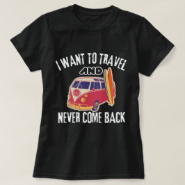 Camiseta Quiero Viajar Por El Mundo Y Nunca Regresar A T-S
