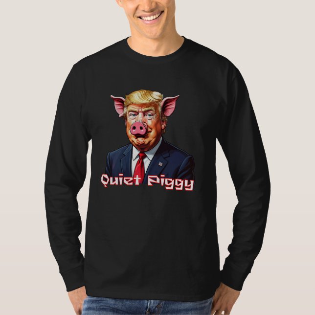 Camiseta Quiet Piggy | Anti-Trump Political Humor (Anverso)